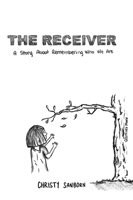 Receiver : A Story about Remembering Who We Are 1959563505 Book Cover