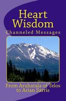 Heart Wisdom: Channelings from Aruhatala of Telos 1500626317 Book Cover