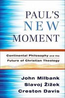 Paul's New Moment: Continental Philosophy and the Future of Christian Theology 1587432277 Book Cover