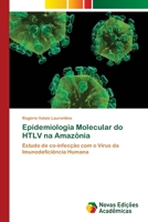 Epidemiologia Molecular do HTLV na Amaz�nia 3639748484 Book Cover