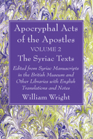 Apocryphal Acts of the Apostles, Volume 2 The English Translations: Edited from Syriac Manuscripts in the British Museum and Other Libraries with English Translations and Notes 1666776416 Book Cover