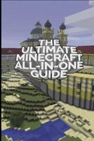 The Ultimate Minecraft All In One Guide: Minecraft Ultimate Unofficial Guides 1093588748 Book Cover