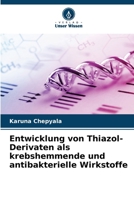 Entwicklung von Thiazol-Derivaten als krebshemmende und antibakterielle Wirkstoffe (German Edition) 6209770983 Book Cover