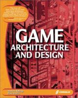 Game Architecture and Design: Learn the Best Practices for Game Design and Programming 1576104257 Book Cover