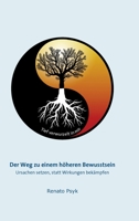 Der Weg zu einem höheren Bewusstsein: Ursachen setzen, statt Wirkungen bekämpfen 3347041720 Book Cover