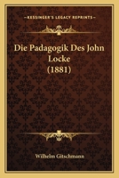 Die Padagogik Des John Locke (1881) 1274957354 Book Cover