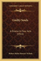 Guilty Souls: A Drama In Four Acts 0548895694 Book Cover