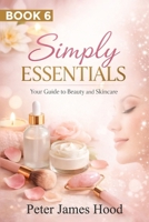 Simply Essentials: Your Guide to Beauty and Skincare B0GM865S4H Book Cover