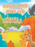 Little Lions Don't Lie: A Lesson Learned: Honesty is the Best Policy A Kenny and Poochy Story 1639452745 Book Cover