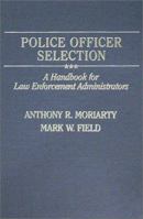 Police Officer Selection: A Handbook for Law Enforcement Administrators 0398059225 Book Cover