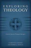Exploring Theology: A Guide for Systematic Theology and Apologetics 1581349629 Book Cover