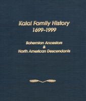 Kalal family history, 1699-1999: Bohemian ancestors & North American descendants 097051896X Book Cover