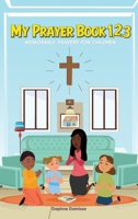 My Prayer Book 1,2,3: Memorable Prayers for Childrens B0F74BBDCG Book Cover