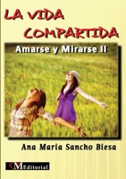 LA VIDA COMPARTIDA - Amarse y Mirarse II 0986177563 Book Cover