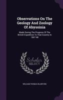 Observations on the Geology and Zoology of Abyssinia, Made During the Progress of the British Expedition to That Country in 1867-68 1146753586 Book Cover