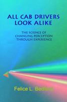 All Cab Drivers Look Alike: The Science of Changing Perception Through Experience 0615734715 Book Cover