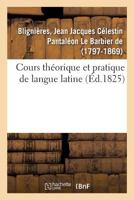 Cours théorique et pratique de langue latine 2014101205 Book Cover
