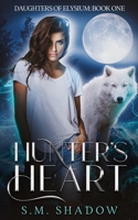 Hunter's Heart: Daughters of Elysium Book One 1954400144 Book Cover