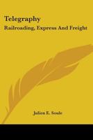 Telegraphy: Railroading, Express And Freight 1163757322 Book Cover