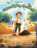 Charlie's Friendship Garden 1665772999 Book Cover