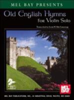Mel Bay presents Old English Hymns for Violin Solo-Piano Accomp. 0786638346 Book Cover