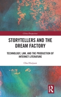 Storytellers and the Dream Factory: Technology, Law, and the Production of Internet Literature (China Perspectives) 1041151454 Book Cover