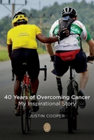 40 Years of Overcoming Cancer: My Inspirational Story 173980970X Book Cover