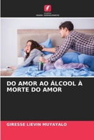 Do Amor Ao Álcool À Morte Do Amor (Portuguese Edition) 6206517616 Book Cover