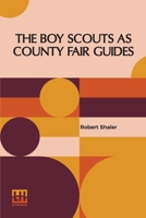 The Boy Scouts As County Fair Guides B0DQ92RVK3 Book Cover