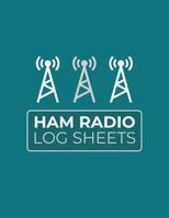 Ham Radio Log Sheets: Logbook for Ham Radio Operators; Amateur Ham Radio Station Log Book; Ham Radio Contact Keeper; Ham Radio Communication Contact Notebook; Callsign Signal Wave Testing Log; Radio-W 1096508702 Book Cover