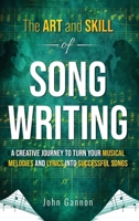 The Art and Skill of Songwriting: A Roadmap for your Songwriting Success B0GYGP139P Book Cover