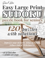 David Karn Easy Large Print Sudoku Puzzle Book for Seniors: 120 Puzzles With Solutions - Improve your memory, delay dementia, reduce risk of Alzheimer's - 36 pt font size, 1 puzzle per page 1698919638 Book Cover