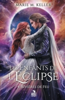 Rivières de Feu: Les Enfants de l'Éclipse, T4 (French Edition) B0CKVH3J2W Book Cover