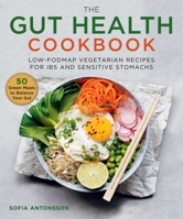 The Gut Health Cookbook: Low-FODMAP Vegetarian Recipes for IBS and Sensitive Stomachs 151075041X Book Cover