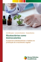 Rizobactérias como bioinoculantes: O papel de actinobactérias e rizóbios na promoção do crescimento vegetal (Portuguese Edition) 6206760383 Book Cover