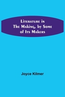 Literature in the Making, by Some of Its Makers 9356890773 Book Cover