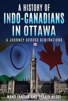 A History of Indo-Canadians in Ottawa: A Journey Across Generations 1717529100 Book Cover