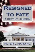 Resigned To Fate 150089639X Book Cover