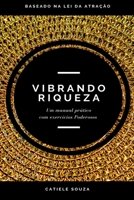 Vibrando Riqueza (Lei da Atração na Prática) (Portuguese Edition) B0857CG13Y Book Cover