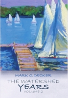 The Watershed Years, Volume 2 1483440869 Book Cover