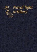 Naval Light Artillery 5518662114 Book Cover