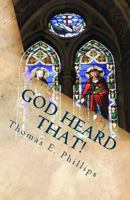 God Heard That! 31 Prayers That The Lord Heard and I Overheard 0692271783 Book Cover