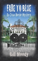 Fade to Blue: An Evan Horne Mystery 1590588940 Book Cover