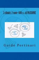 2 cilindri, 2 ruote 600 c.c. di PASSIONE 153354896X Book Cover