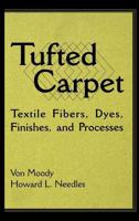 Tufted Carpets: Textile Fibers, Dyes, Finishes, and Processes 1884207995 Book Cover