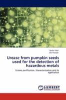Urease from Pumpkin Seeds Used for the Detection of Hazardous Metals 3846532290 Book Cover
