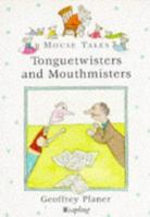 Tonguetwisters and Mouthmisters (Mouse Tales) 0752223259 Book Cover