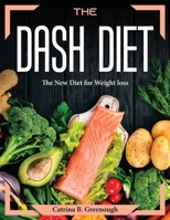The Dash Diet: The New Diet for Weight loss 1804373834 Book Cover