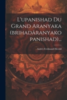L'upanishad Du Grand Aranyaka (brihadâranyakopanishad)... 1293484490 Book Cover