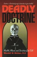Deadly Doctrine: Health, Illness, and Christian God-Talk 0879757825 Book Cover